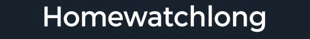 Homewatchlong